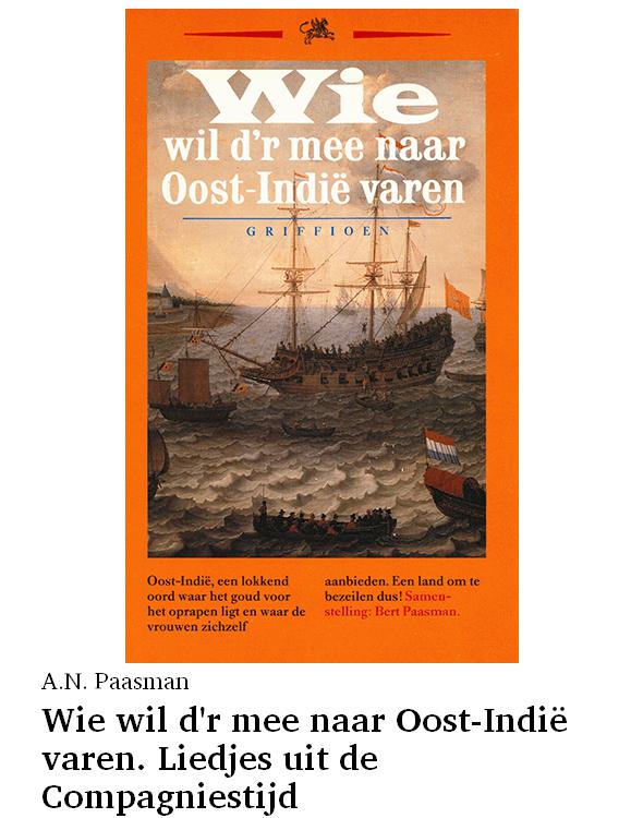 Wie wil d'r mee naar Oost-Indië varen. Liedjes uit de Compagniestijd