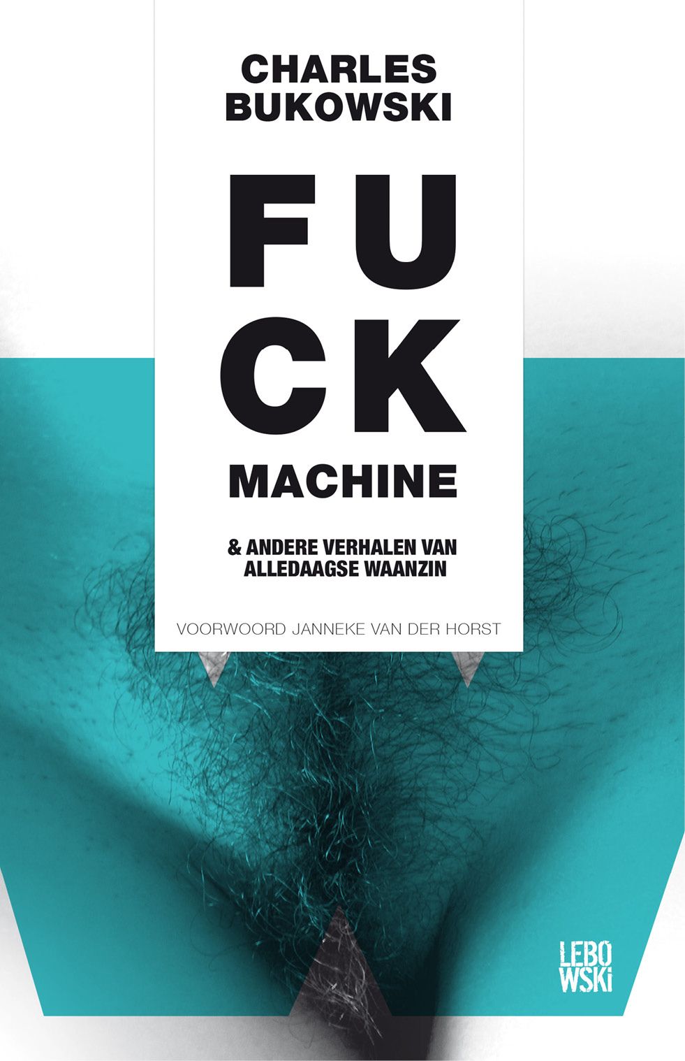 Fuck Machine en andere verhalen van alledaagse waanzin