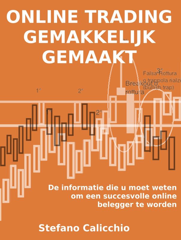 ONLINE TRADING GEMAKKELIJK GEMAAKT. De informatie die u moet weten om een succesvolle online belegger te worden.