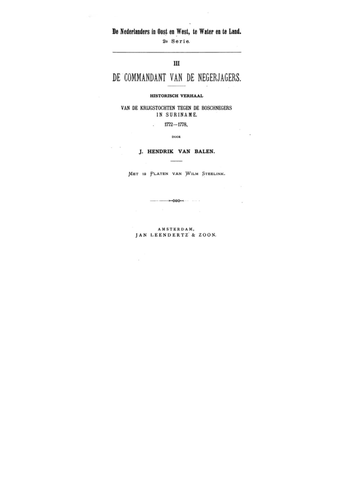 De commandant van de negerjagers. Historisch verhaal van de krijgstochten tegen de boschnegers in Suriname, 1772-1778