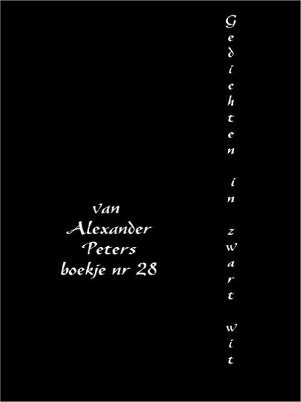 28-Gedichten in Zwart Wit van Alexander Peters