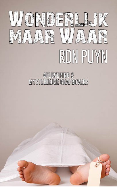 Wonderlijk maar waar: Mysterieuze Grafrovers Ron Puyn