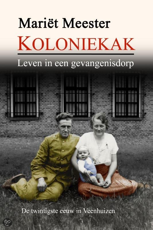 Koloniekak / druk 1: leven in een gevangenisdorp / de twintigste eeuw in Veenhuizen
