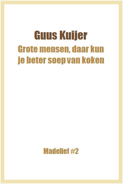 Grote mensen, daar kun je beter soep van koken
