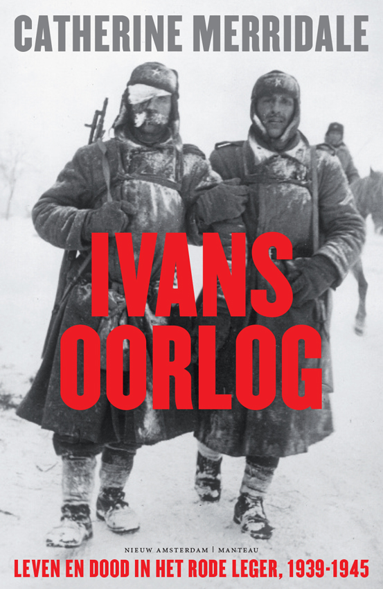 Ivans oorlog: leven en dood in het Rode Leger, 1939-1945