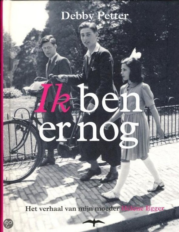 Ik ben er nog - Het verhaal van mijn moeder Hélène Egger