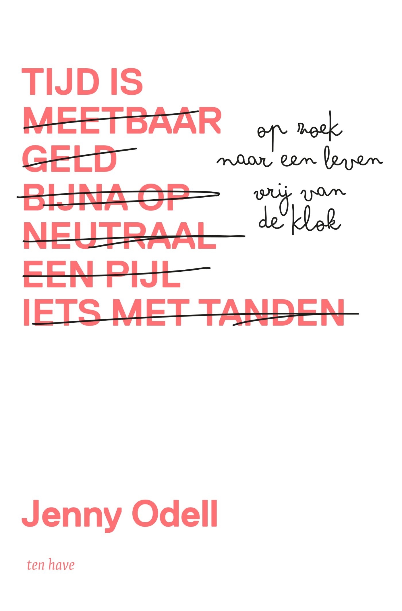 Tijd is: Op zoek naar een leven voorbij de klok