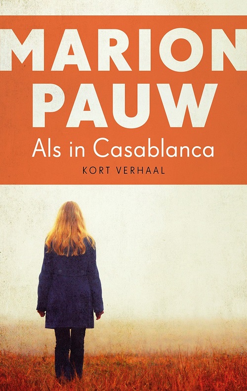 Marion Pauw_Kort Verhaal_2018 - Als In Casablanca