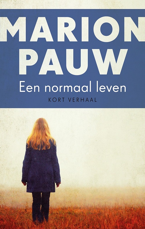Marion Pauw_Kort Verhaal_2018 - Een Normaal Leven