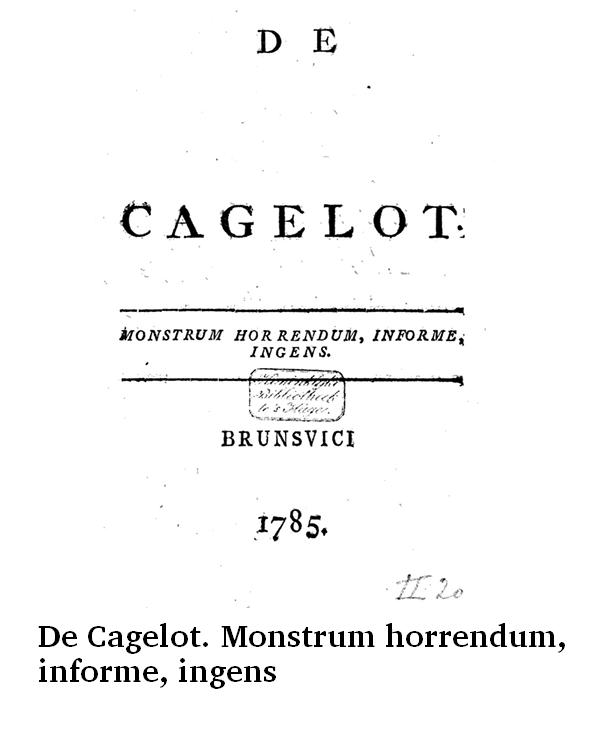 De Cagelot. Monstrum horrendum, informe, ingens