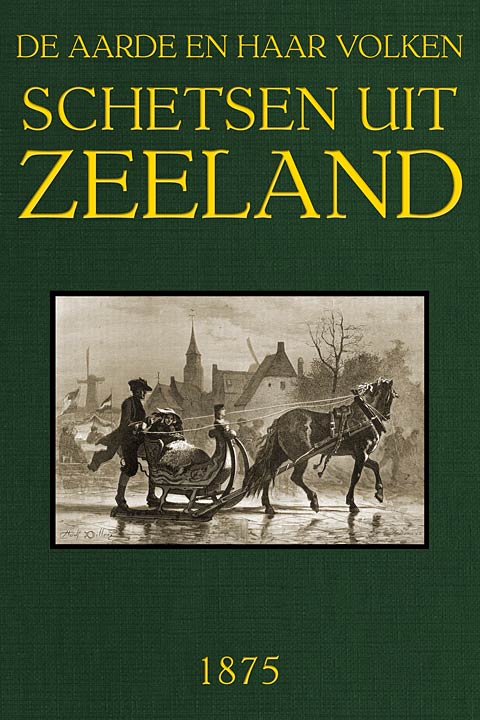 Schetsen uit Zeeland / De Aarde en haar volken, Jaargang 1873