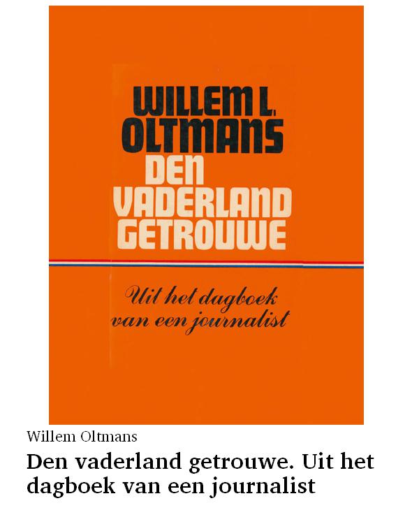 Den vaderland getrouwe. Uit het dagboek van een journalist