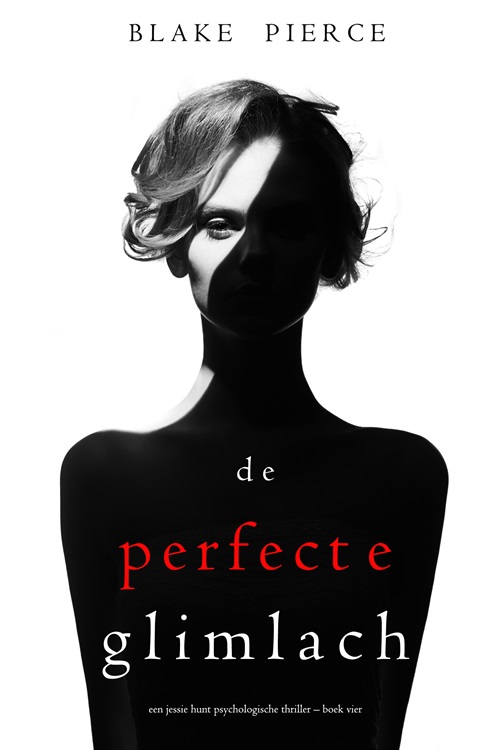Blake Pierce_Jessie Hunt Mysterie 04_2019 - De Perfecte Glimlach