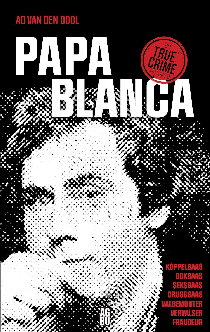 Papa Blanca: Koppelbaas, gokbaas, seksbaas, drugsbaas, valsemunter, fraudeur