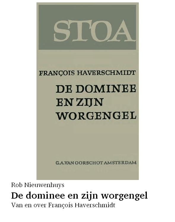 De dominee en zijn worgengel. Van en over François Haverschmidt