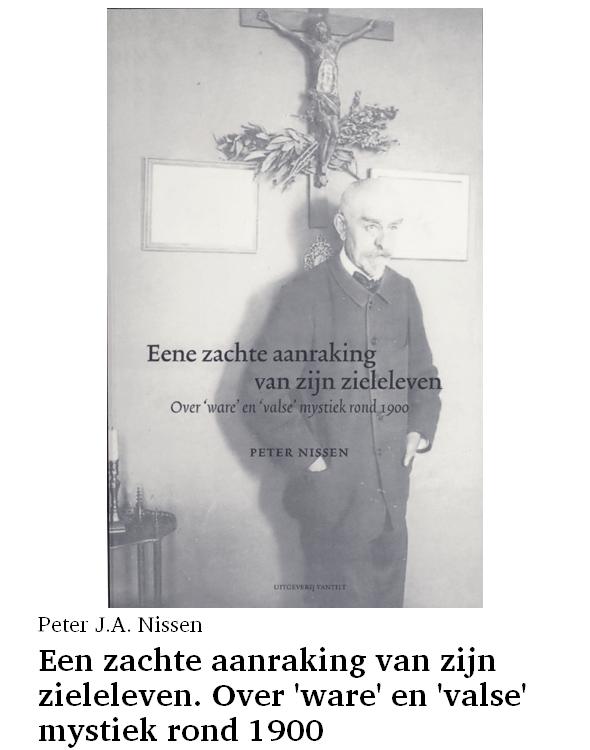 Een zachte aanraking van zijn zieleleven. Over 'ware' en 'valse' mystiek rond 1900
