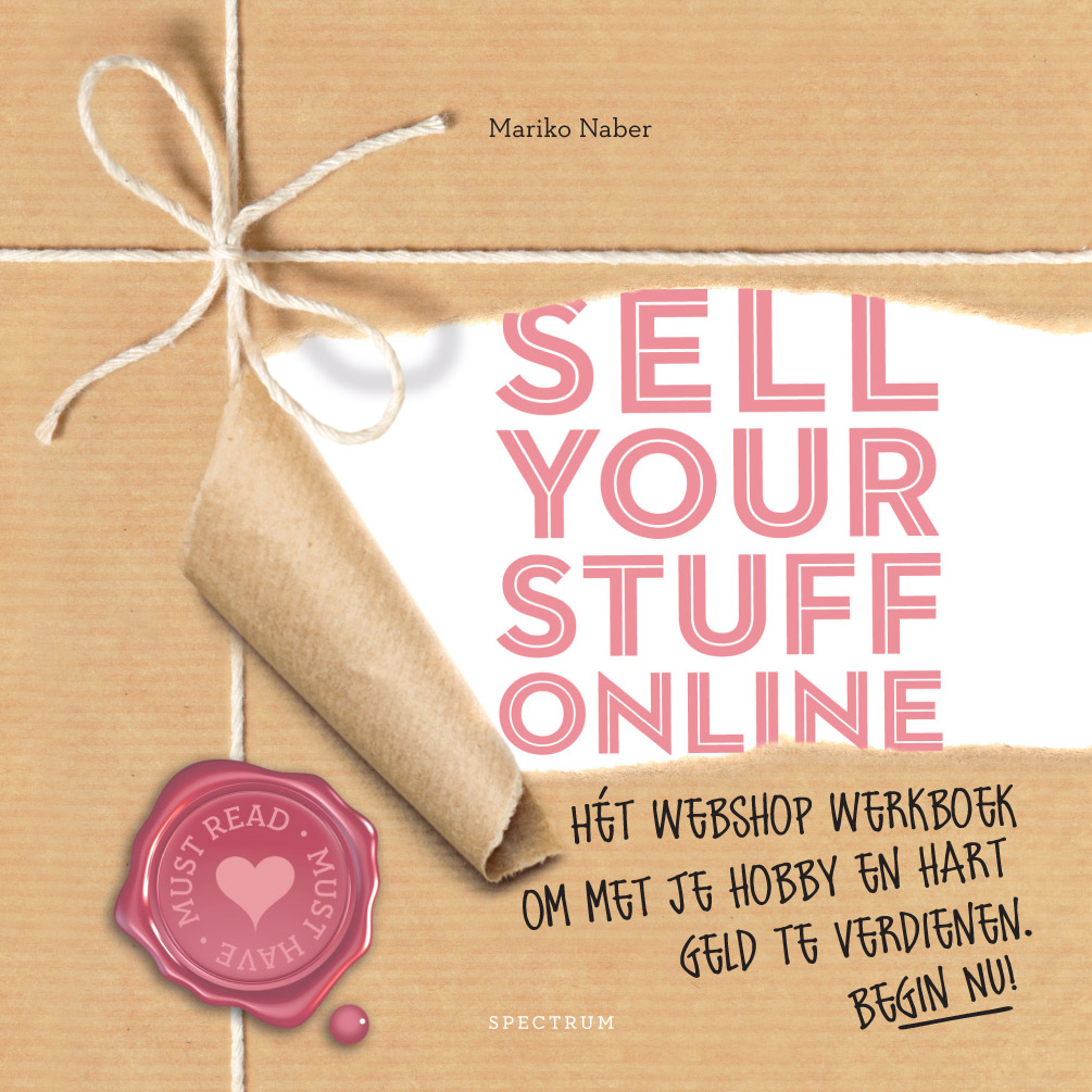 Sell your stuff online: Hét webshop werkboek om met je hobby en hart geld te verdienen