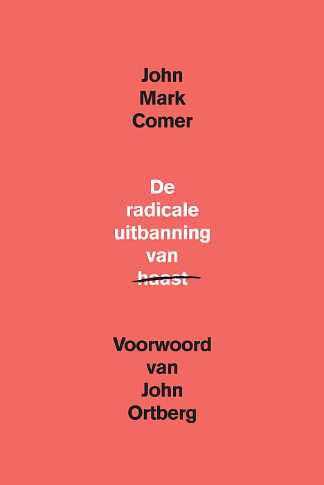 De radicale uitbanning van haast