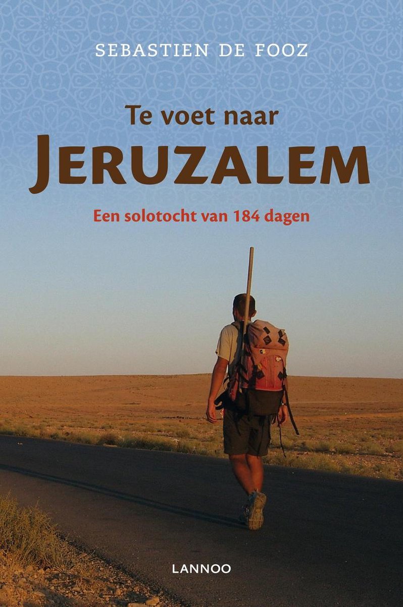 Te voet naar Jeruzalem een solotocht van 184 dagen