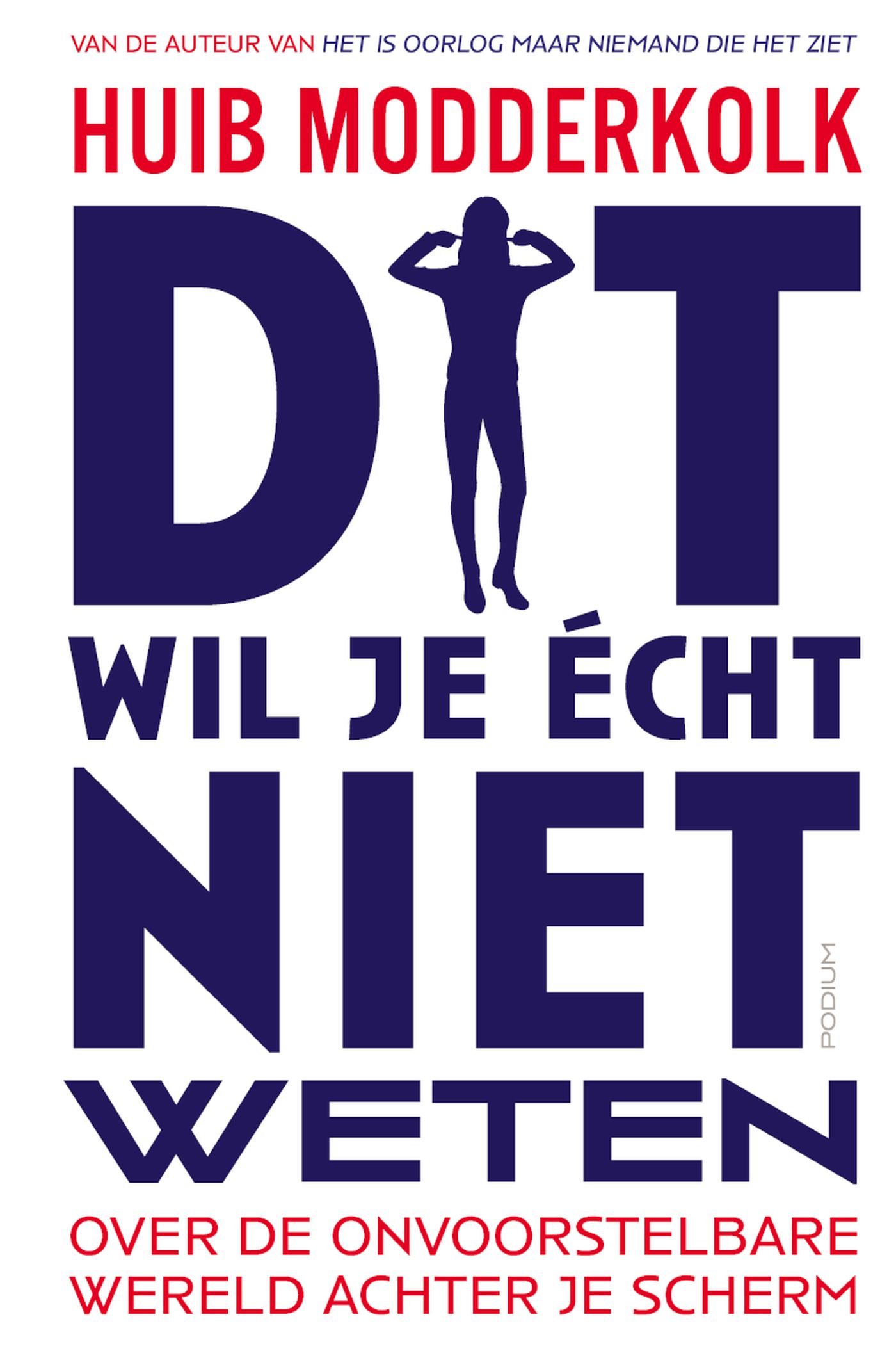 Dit wil je écht niet weten: Over de onvoorstelbare wereld achter je scherm