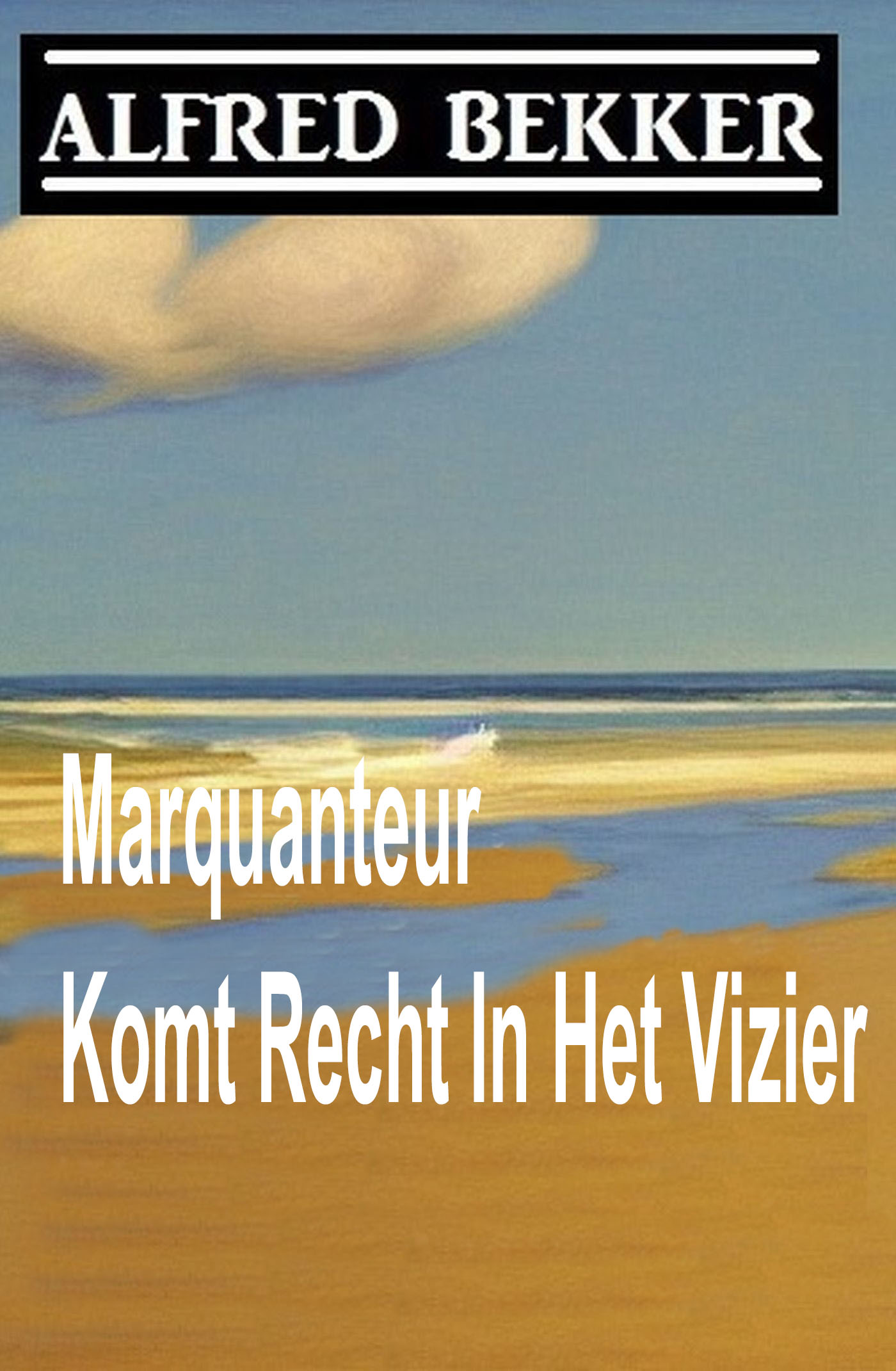 Bekker, Alfred - Commissaris Marquanteur Komt Recht In Het Vizier