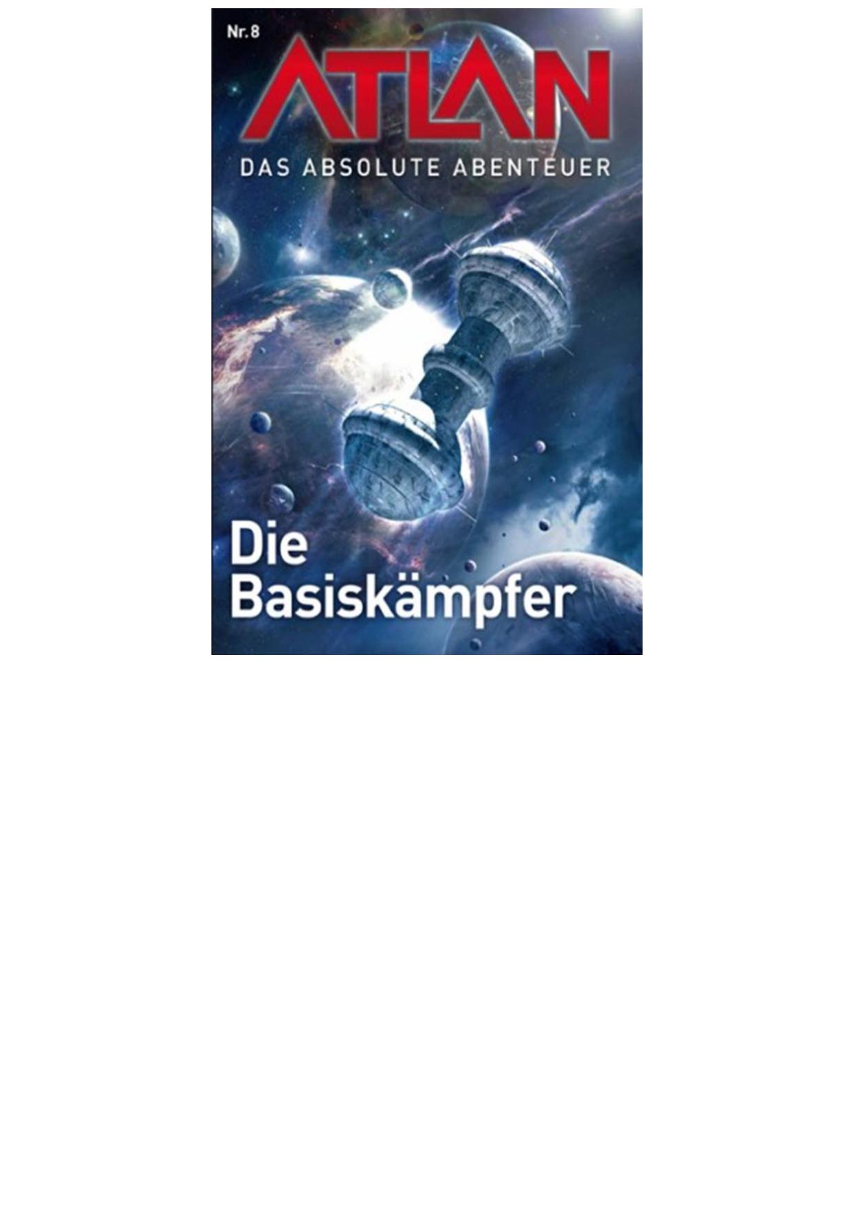 Atlan - Das absolute Abenteur - 08 - Die Basiskämpfer