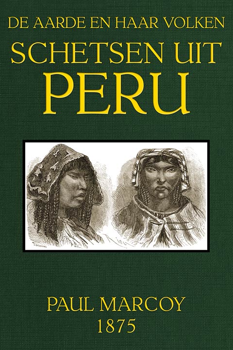 Schetsen uit Peru / De Aarde en haar volken, Jaargang 1875