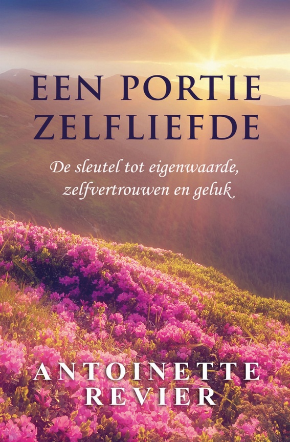 Een Portie Zelfliefde - De sleutel tot eigenwaarde, zelfvertrouwen en geluk