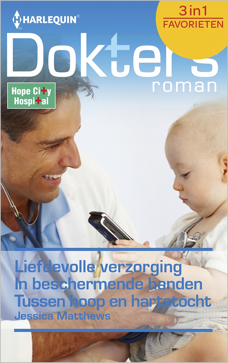 Liefdevolle verzorging / In beschermende handen / Tussen hoop en hartstocht - Doktersroman Favorieten 413 – Hope City Hospital