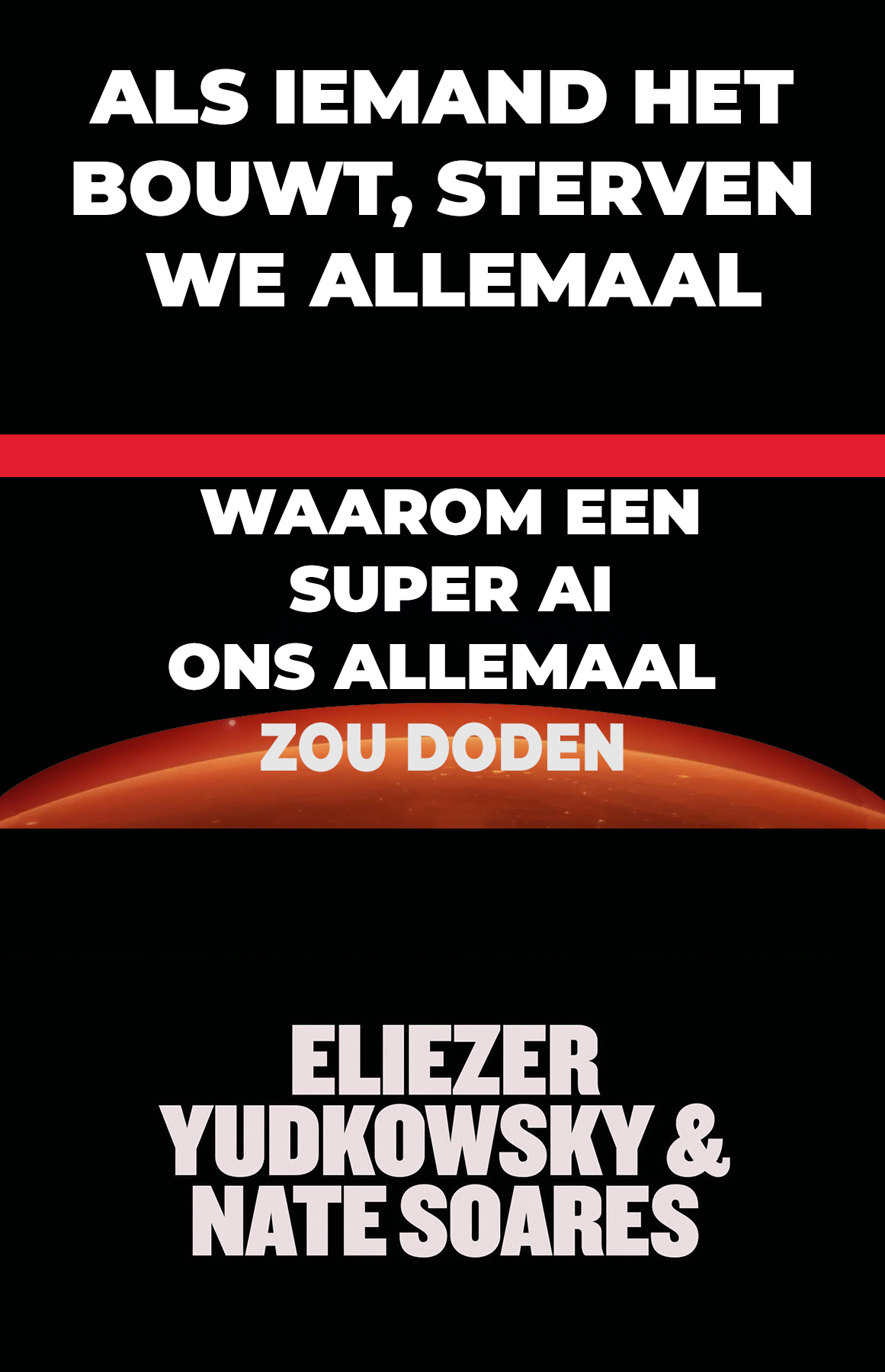 Als Iemand Het Bouwt, Sterven We Allemaal. Waarom Een Super Ai Ons Allemaal Zou Doden