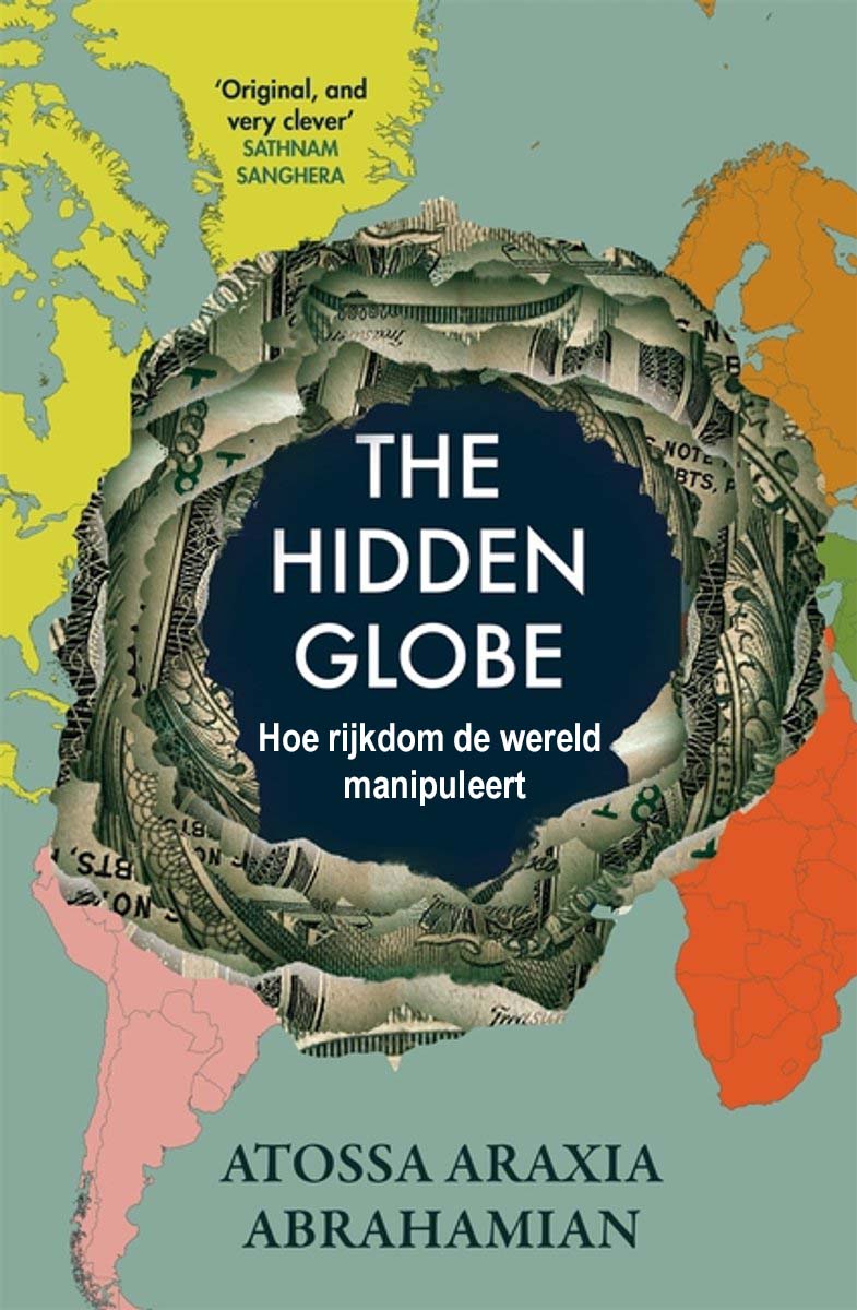 The Hidden Globe, Hoe Rijkdom De Wereld Manipuleert
