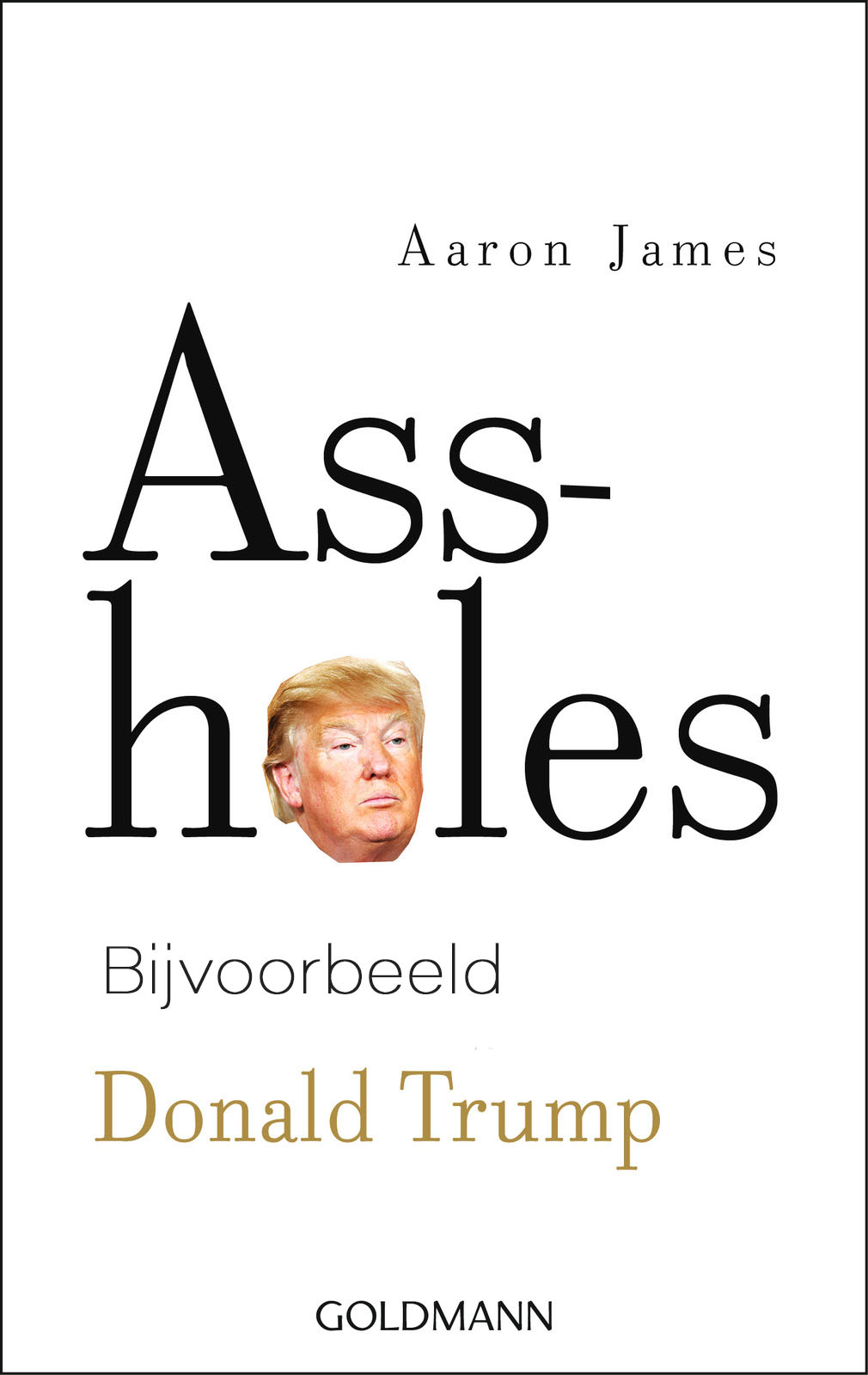 Assholes, Bijvoorbeeld Donald Trump