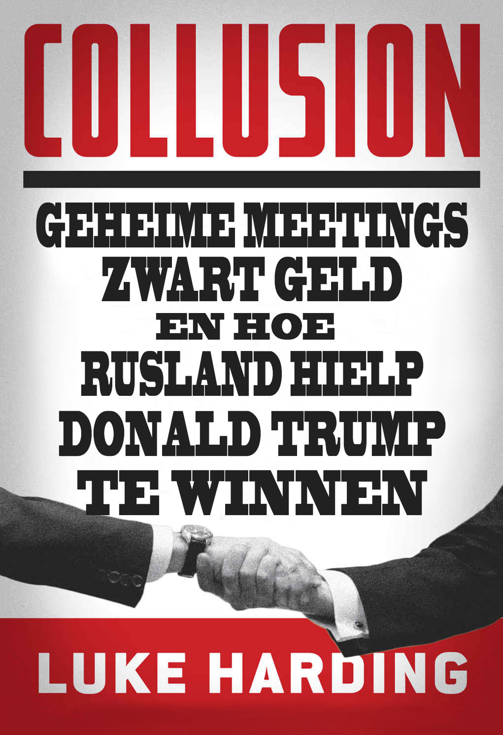 Collusion, Geheime Ontmoetingen, Zwart Geld En Hoe Rusland Donald Trump Hielp Winnen