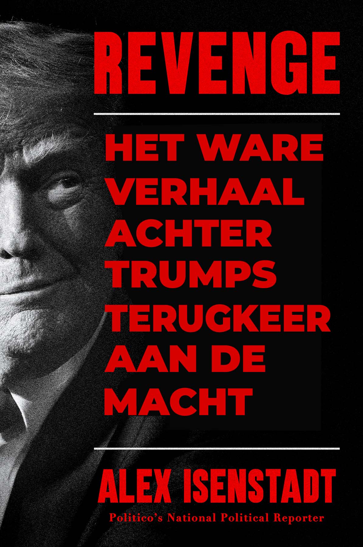 Revenge, Het Ware Verhaal Achter Trumps Terugkeer Aan De Macht