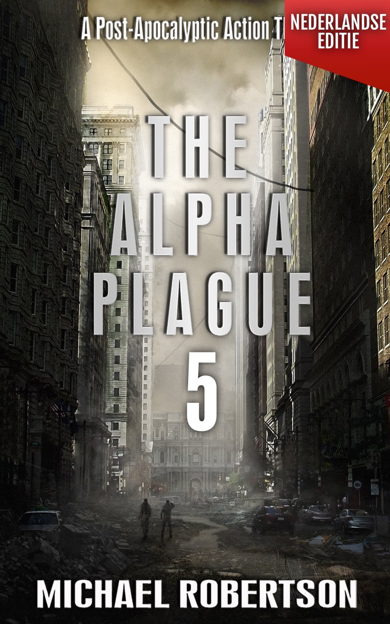 The Alpha Plague 5 (Nederlandse editie): A Post-Apocalyptic Action Thriller