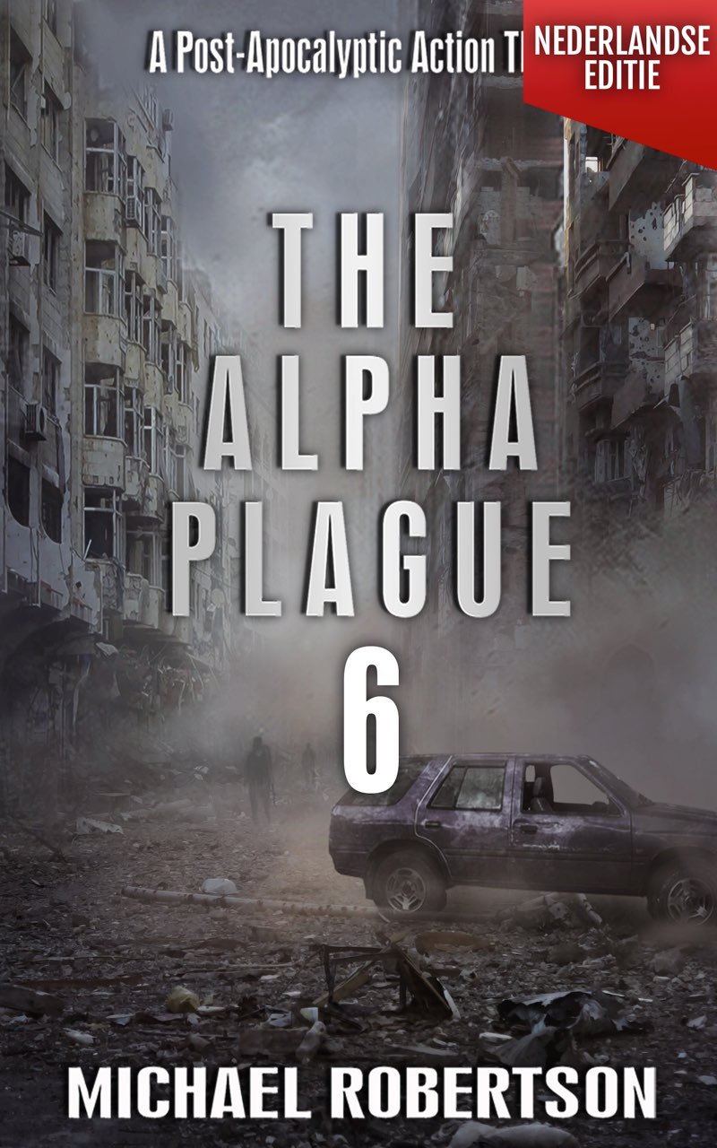 The Alpha Plague 6 (Nederlandse editie): A Post-Apocalyptic Action Thriller