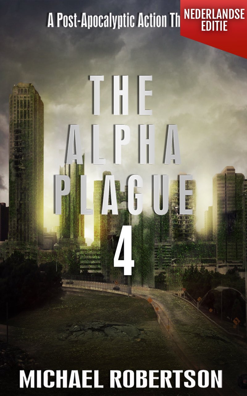 The Alpha Plague 4 (Nederlandse editie): A Post-Apocalyptic Action Thriller