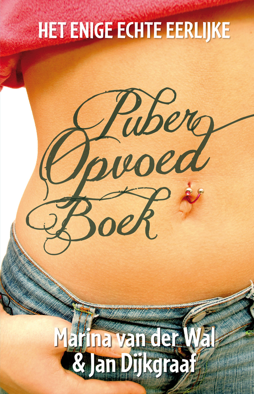 Het Enige Echte Eerlijke Puber Opvoed Boek