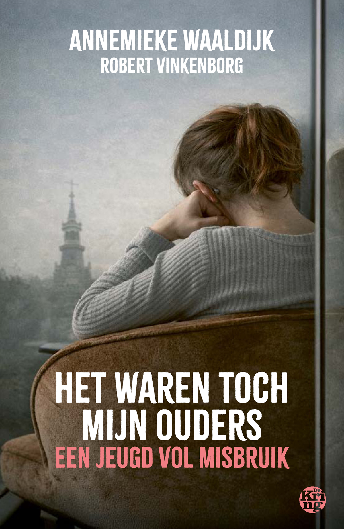 Het waren toch mijn ouders: Een jeugd vol misbruik