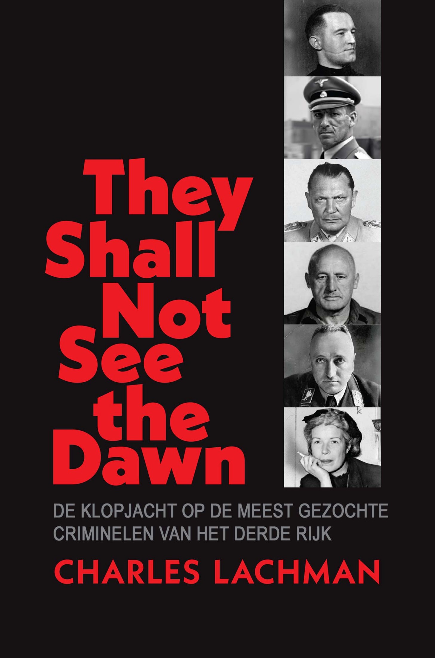 They Shall Not See The Dawn, De Klopjacht Op De Meest Gezochte Criminelen Van Het Derde Rijk