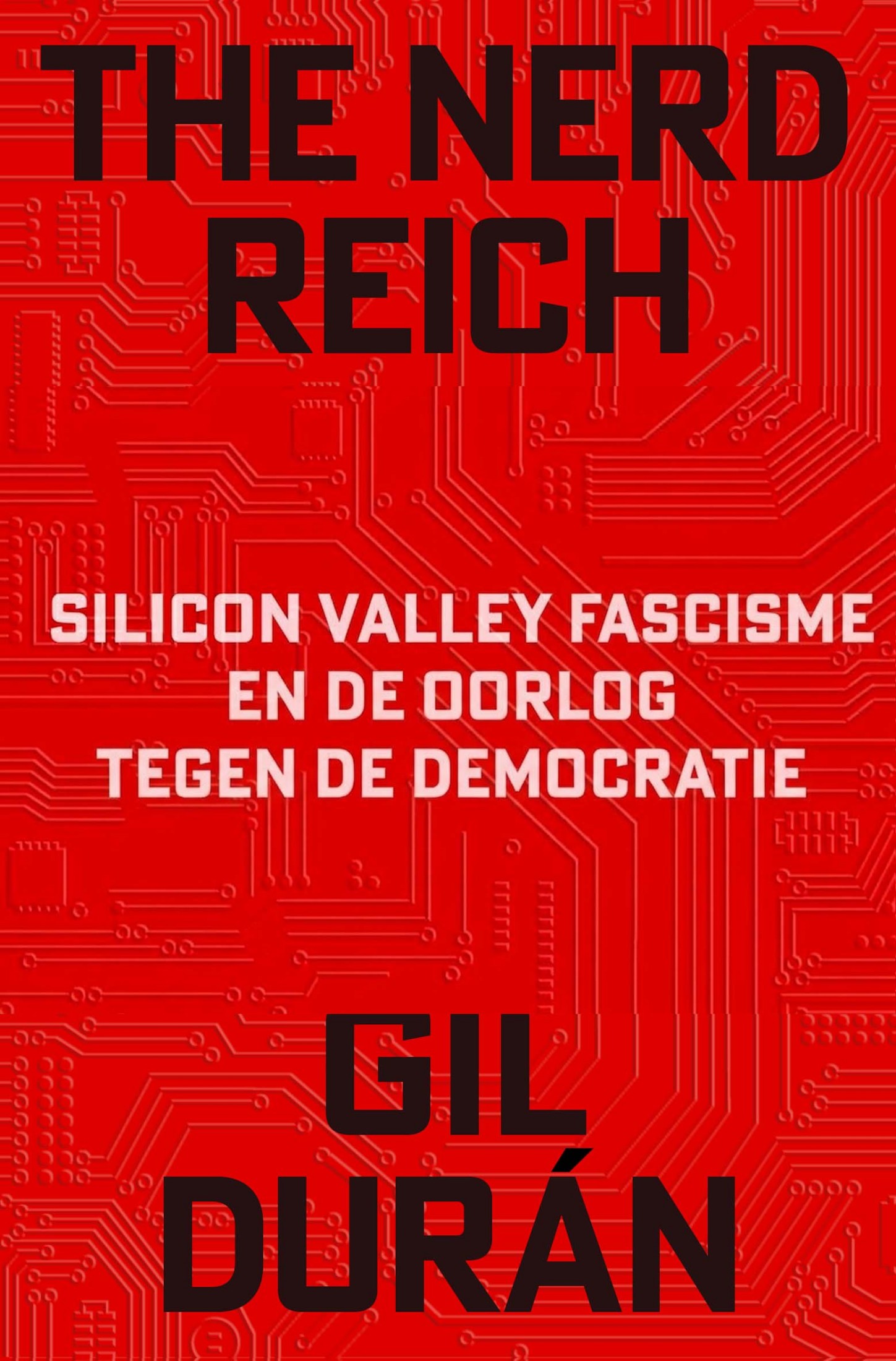 The Nerd Reich, Silcon Valley Fascisme En De Oorlog Tegen De Democratie