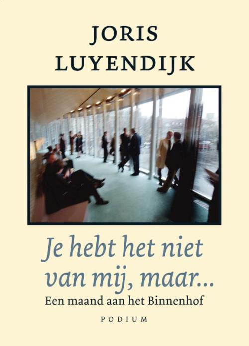 Je hebt het niet van mij, maar…: Een maand aan het Binnenhof (NL, 2010)