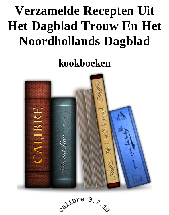 Verzamelde Recepten Uit Het Dagblad Trouw En Het Noordhollands Dagblad