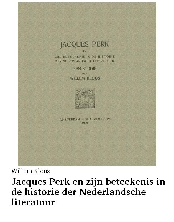 Jacques Perk en zijn beteekenis in de historie der Nederlandsche literatuur