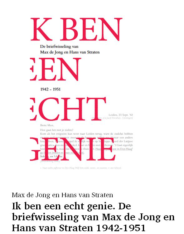 Ik ben een echt genie. De briefwisseling van Max de Jong en Hans van Straten 1942-1951