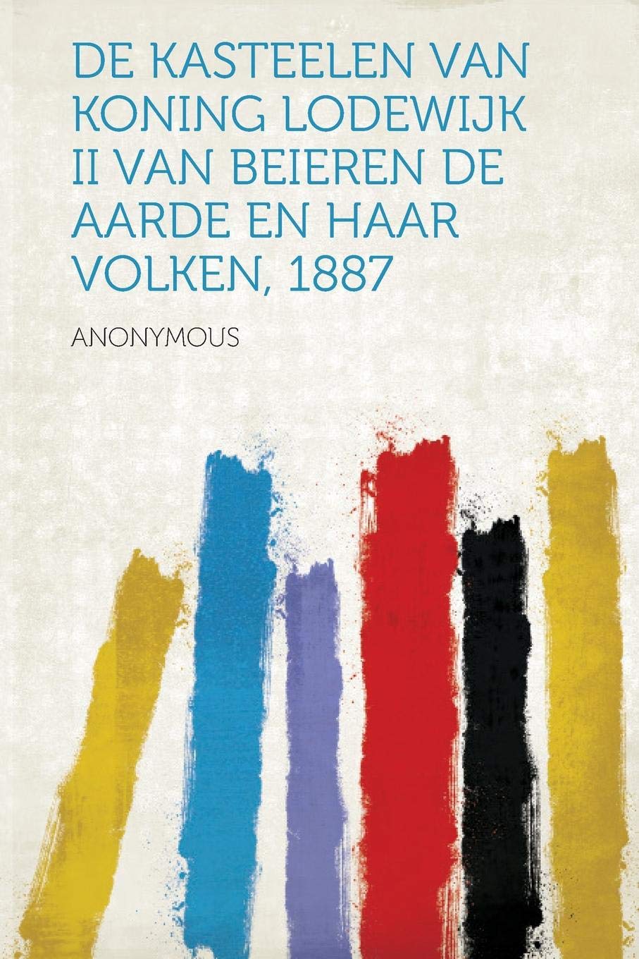 De Kasteelen Van Koning Lodewijk II Van Beieren / De Aarde en Haar Volken, 1887