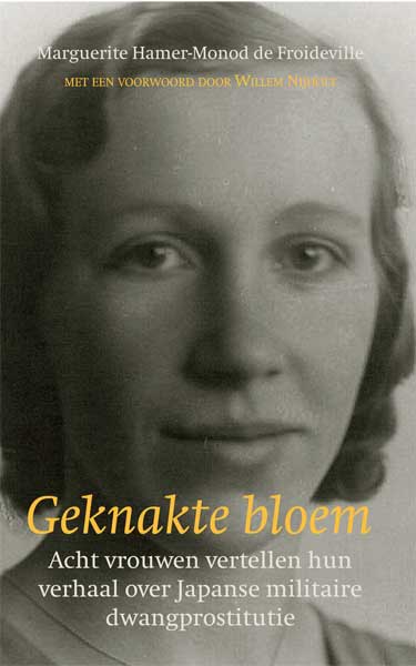 Geknakte Bloem: verhalen van Nederlandse troostmeisjes