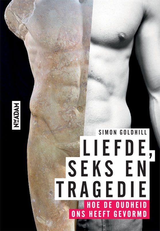 Liefde, Seks en Tragedie: Hoe de oudheid ons heeft gevormd