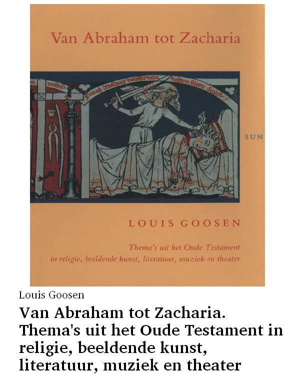 Van Abraham tot Zacharia. Thema's uit het Oude Testament in religie, beeldende kunst, literatuur, muziek en theater