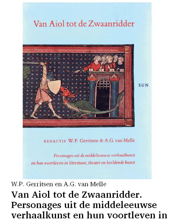 Van Aiol tot de Zwaanridder. Personages uit de middeleeuwse verhaalkunst en hun voortleven in literatuur, theater en beeldende kunst